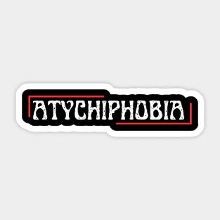 atychiphobia Sticker